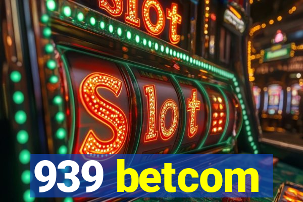 939 betcom